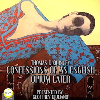 Thomas DeQuincey: Confessions Of An English Opium Eater - undefined