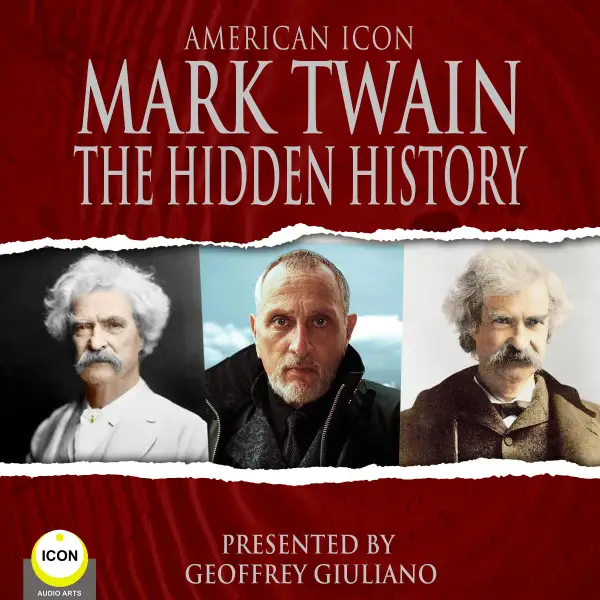 American Icon Mark Twain : The Hidden History