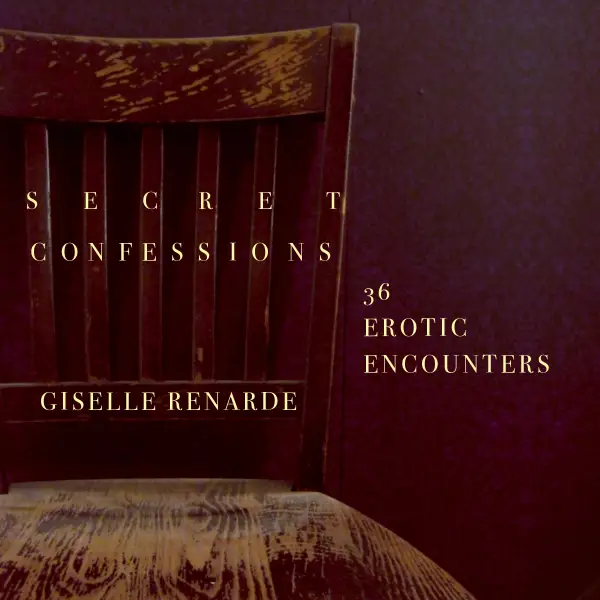 Secret Confessions : 36 Erotic Encounters