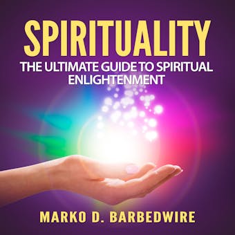 Spirituality: The Ultimate Guide to Spiritual Enlightenment - undefined