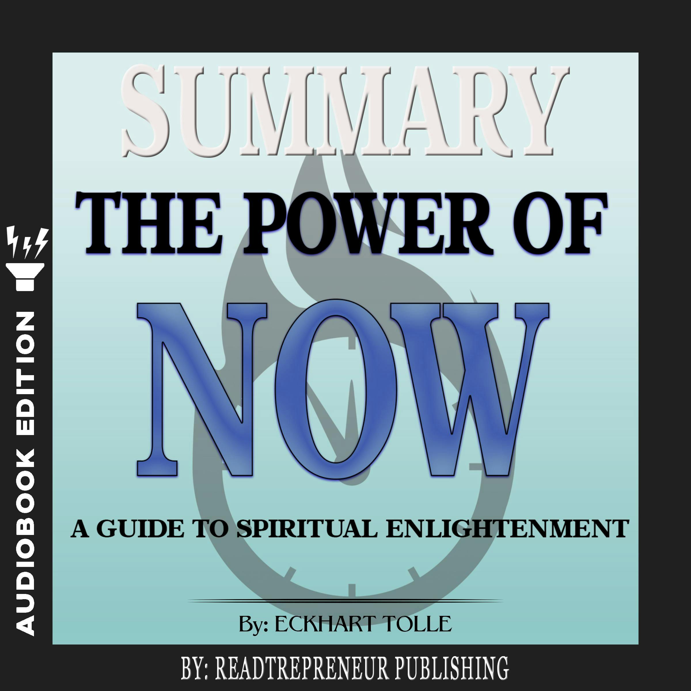 Summary Of The Power Of Now: A Guide To Spiritual Enlightenment By