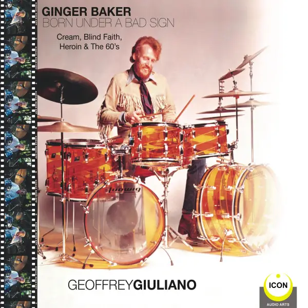 Ginger Baker Born Under A Bad Sign : Cream, Blind Faith, Heroin & The 60's