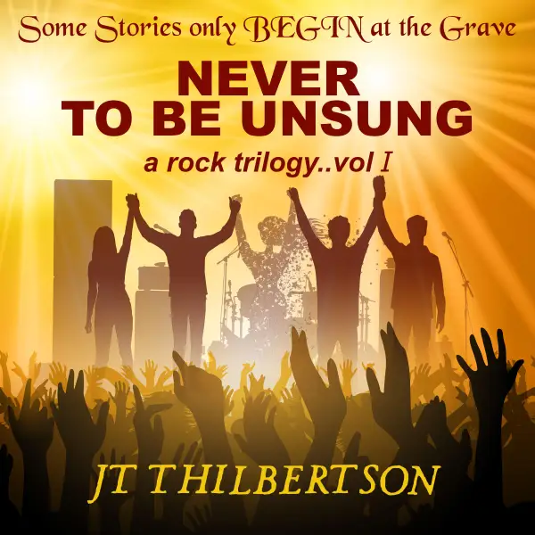 Never to be Unsung, a rock trilogy : Volume 1