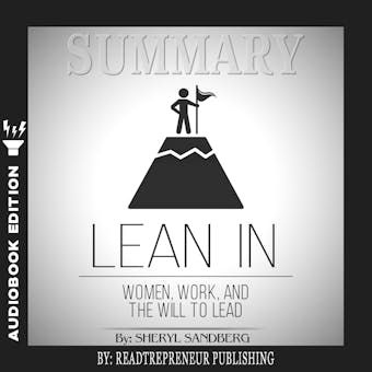 Summary of Lean In: Women, Work, and the Will to Lead by Sheryl Sandberg - Readtrepreneur Publishing