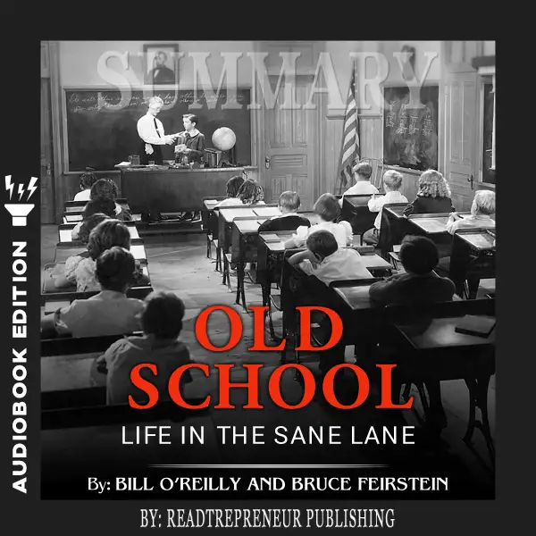 Summary of Old School : Life in the Sane Lane by Bill O'Reilly