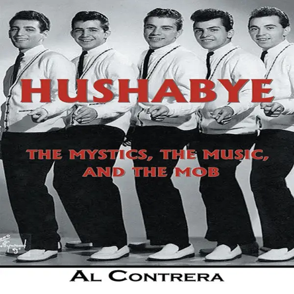 Hushabye : The Mystics, the Music, and the Mob
