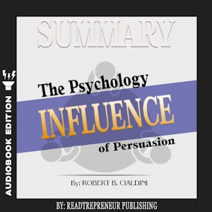 Summary Of Influence: The Psychology Of Persuasion By Robert B. Cialdini PhD, Audiobook, Readtrepreneur Publishing