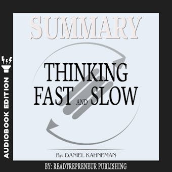 Summary of Thinking, Fast and Slow: by Daniel Kahneman