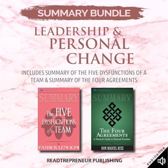 Summary Bundle: Leadership & Personal Change | Readtrepreneur Publishing: Includes Summary of The Five Dysfunctions of a Team & Summary of The Four Agreements - undefined