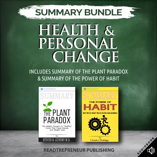Summary Bundle: Health & Personal Change | Readtrepreneur Publishing: Includes Summary of The Plant Paradox & Summary of The Power of Habit :