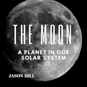 The Moon: A Planet in our Solar System - undefined
