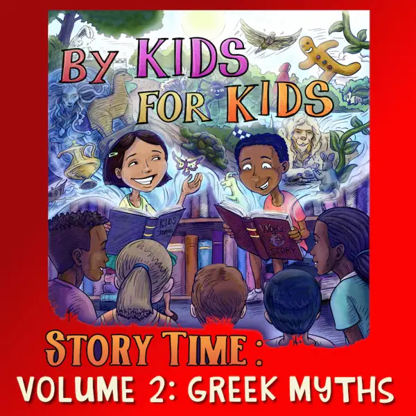 By Kids For Kids Story Time : Volume 02 - Greek Myths