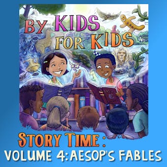 By Kids For Kids Story Time: Volume 04 - Aesop's Fables - undefined