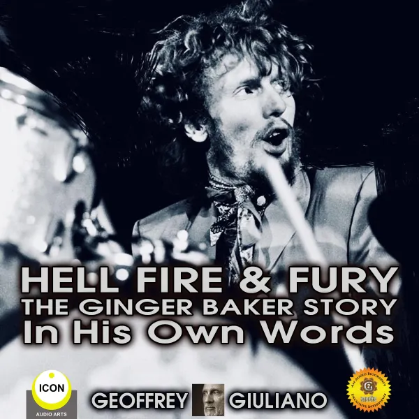 Hell Fire & Fury The Ginger Baker Story - In His Own Words : 