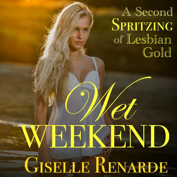 Wet Weekend : A Second Spritzing of Lesbian Gold