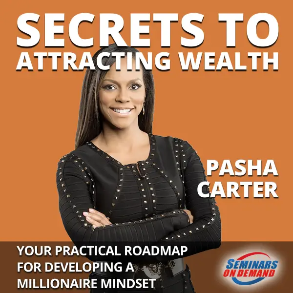 Secrets to Attracting Wealth : Your Practical Roadmap for Developing a Millionaire Mindset