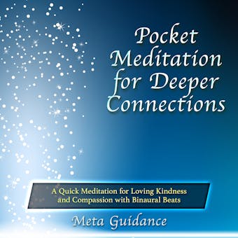 Pocket Meditation for Deeper Connections: A Quick Meditation for Loving Kindness and Compassion with Binaural Beats - undefined