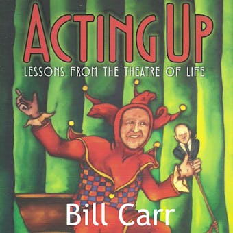 Acting Up: lessons from the theatre of life - undefined
