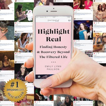 Highlight Real: Finding Honesty & Recovery Beyond The Filtered Life - undefined