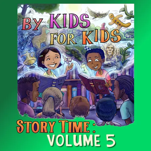 By Kids For Kids Story Time : Volume 05