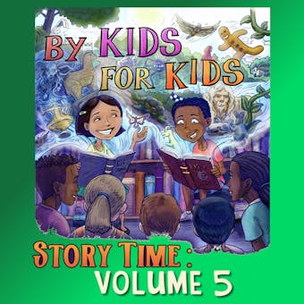 By Kids For Kids Story Time: Volume 05 - undefined