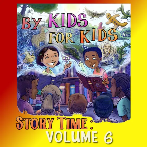 By Kids For Kids Story Time : Volume 06