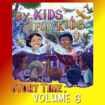 By Kids For Kids Story Time: Volume 06 - undefined
