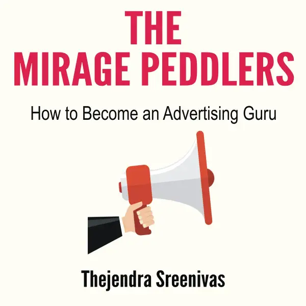 The Mirage Peddlers : How to Become an Advertising Guru