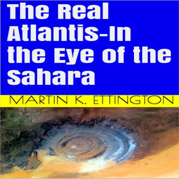 The Real Atlantis-In the Eye of the Sahara : 