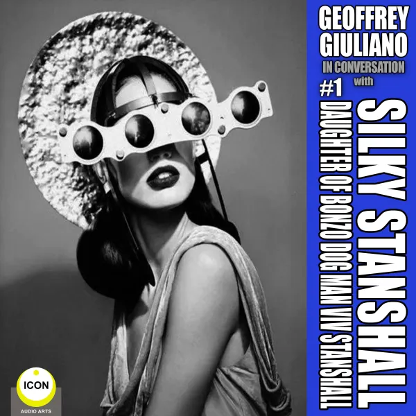 Geoffrey Giuliano In Conversation with Silky Stanshall - Daughter Of Bonzo Dog Man Viv Stanshall : 