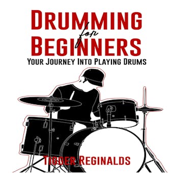Drumming for Beginners: Your Journey Into Playing Drums