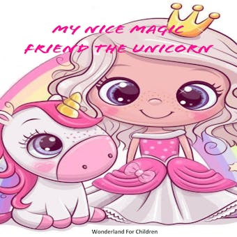 My Nice Magic Friend The Unicorn