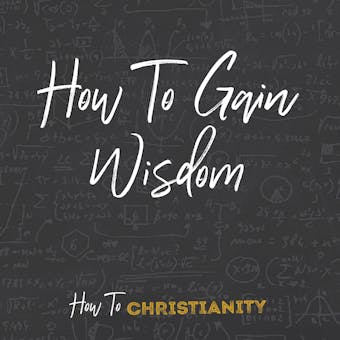 How To Gain Wisdom - undefined