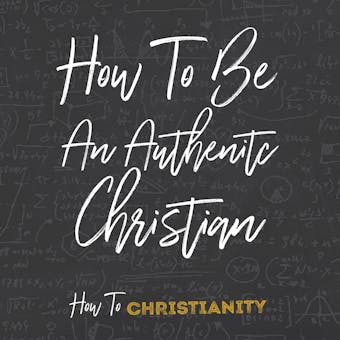 How To Be An Authentic Christian - undefined