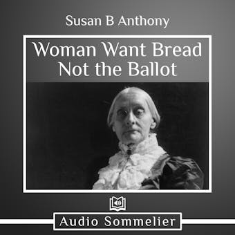 Woman Want Bread Not the Ballot - undefined