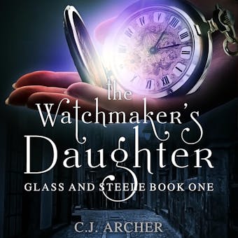 The Watchmaker's Daughter: Glass And Steele, Book 1