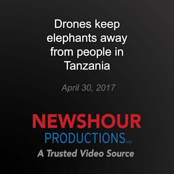 Drones keep elephants away from people in Tanzania - PBS NewsHour