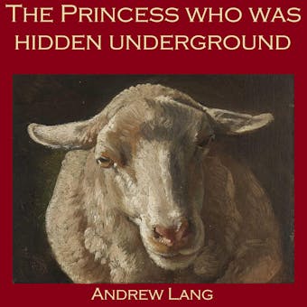 The Princess who was Hidden Underground - Andrew Lang