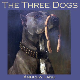 The Three Dogs - Andrew Lang