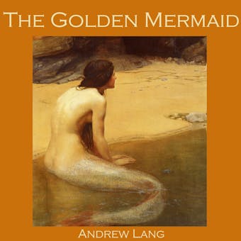 The Golden Mermaid - Andrew Lang