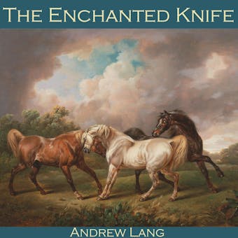 The Enchanted Knife: A Fairy Tale from Serbia - Andrew Lang