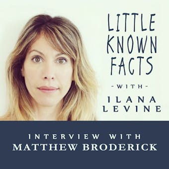 Little Known Facts:  Matthew Broderick - Ilana Levine