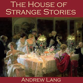The House of Strange Stories - Andrew Lang