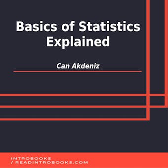 Basics of Statistics Explained - Can Akdeniz, Introbooks Team