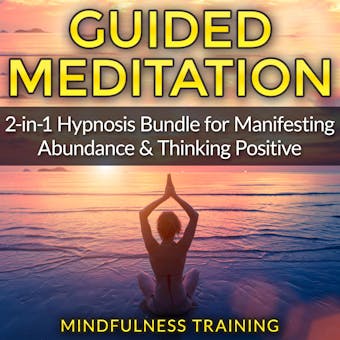 Guided Meditation: 2-in-1 Hypnosis Bundle for Manifesting Abundance & Thinking Positive