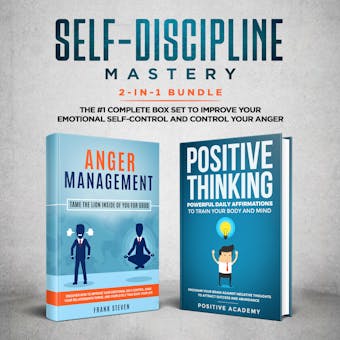 Self-Discipline Mastery 2-in-1 Bundle: Anger Management + Positive Thinking Affirmations- The #1 Complete Box Set to Improve Your Emotional Self-Control and Control Your Anger - Frank Steven