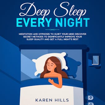 Deep Sleep Every Night: Meditation and Hypnosis to Quiet Your Mind: Discover Secret Methods to Significantly Improve Your Sleep Quality and Get a Full Night's Rest - undefined
