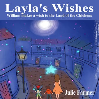 Layla's Wishes: William Makes a Wish to the Land of the Chickens - undefined