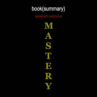 Summary of Mastery - FlashBooks, Robert Greene