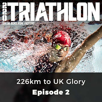 220 Triathlon: 226km to UK Glory: Episode 2